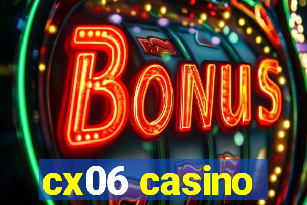 cx06 casino